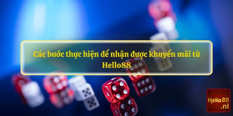  Các bước thực hiện để nhận được khuyến mãi từ Hello88