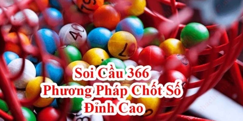 Soi cầu 366 là một hình thức độc đáo trong thế giới xổ số